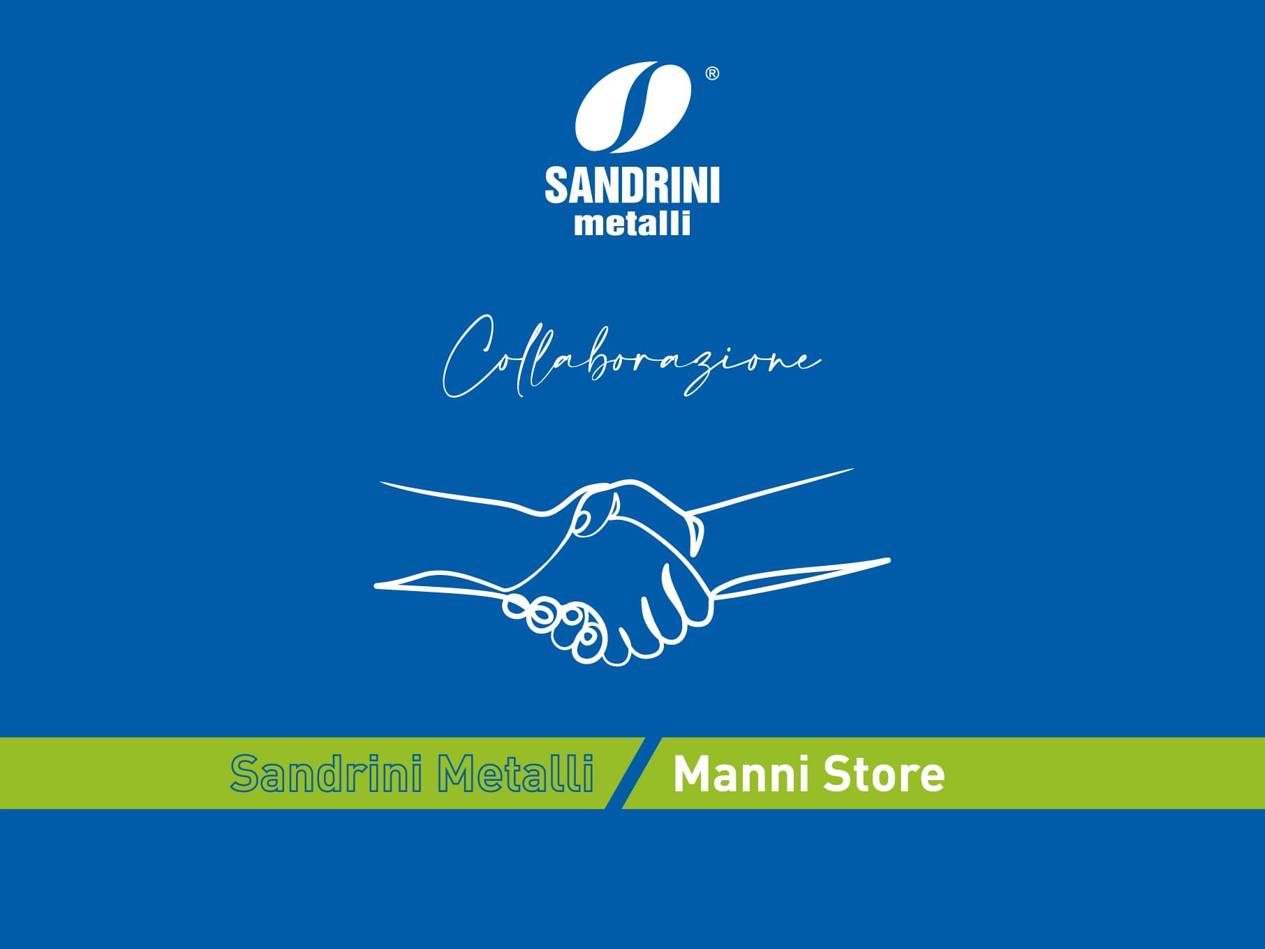 Sandrini Metalli e Manni Store collaborazione